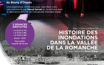 10 et 11 janvier  à Bourg d’oisans : Sain et sauf ? Immersion théâtrale dans une catastrophe naturelle Suivi de  « L’histoire des inondations de la vallée de la Romanche » Conférence animée par l’historien Denis Cœur